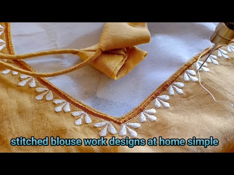 embroidery work for stitched blouse ! stitched blouse work designs at home simple