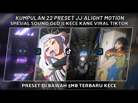 KUMPULAN 22 PRESET JJ ALIGHT MOTION SPESIAL JJ KECE SOUND OLD KANE VIRAL TIKTOK| PRESET DI BAWAH 5MB