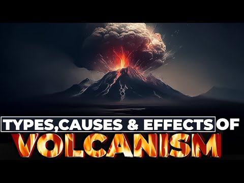 Types, Causes & Effects of Volcanism