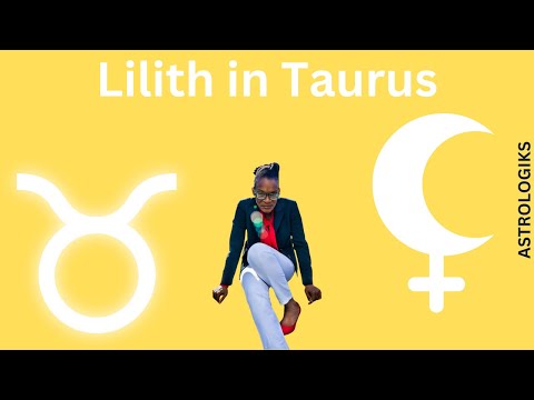 Lilith in Taurus - Astrologiks