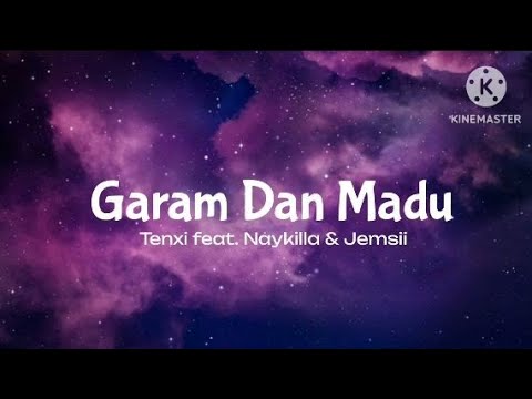 Garam Dan Madu - Tenxi feat. Naykilla & Jemsii (lirik)