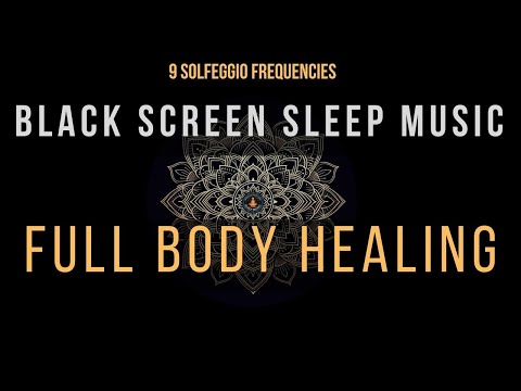 BLACK SCREEN SLEEP MUSIC ☯ All 9 Solfeggio Frequencies ☯ Body Healing