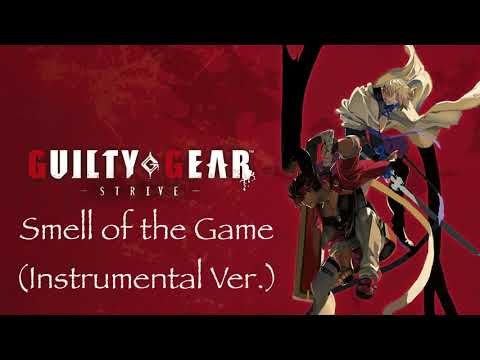 Guilty Gear -STRIVE- OST Smell of the game (Instrumental Ver.)