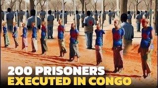 Why 200 Prisoners Were Publicly Executed in Congo ! Full Investigation