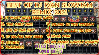 ⚡️NON STOP BEST OF DJ IVAN SLOWJAM REMIX 2021⚡️