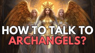 How To Connect And Talk With The 12 Archangels