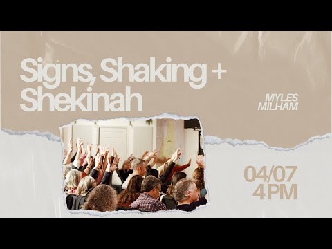 Signs, Shaking & Shekinah - Myles Milham