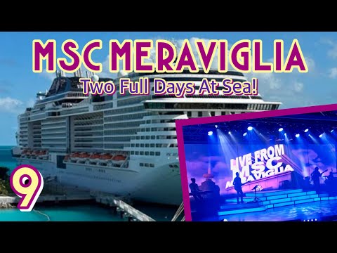 MSC Meraviglia: Two full days at sea! | PART 9, February 2024