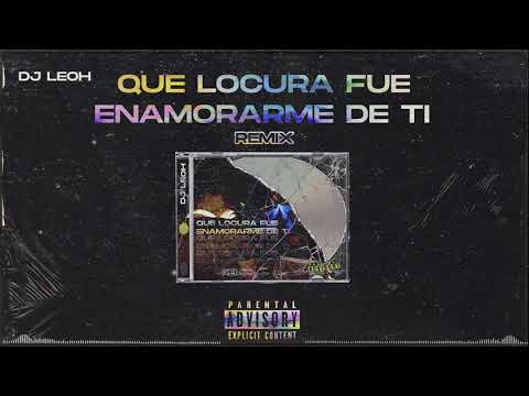 QUE LOCURA FUE ENAMORARME DE TI (Remix) - La Banda de Lechuga - Dj Leoh