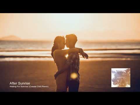 After Sunrise - Waiting For Summer (Coastal Child Remix) [Sunwaves Digital]