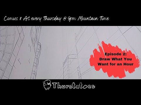 Thurstatoes - EP 2: Draw What You Want for an Hour (PRE-RECORDED)