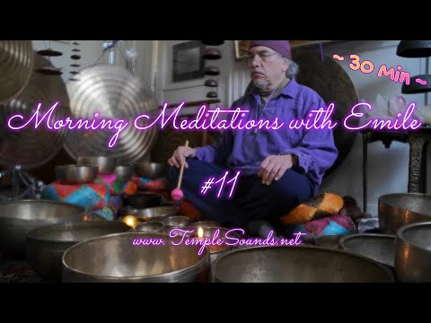 MORNING MEDITATION W/EMILE #11 ~ 30 MIN W/ANTIQUE GONGS & BELLS! PEACE!! WWW.TEMPLESOUNDS.NET