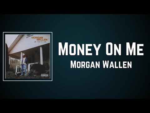 Morgan Wallen - Money On Me (Lyrics)