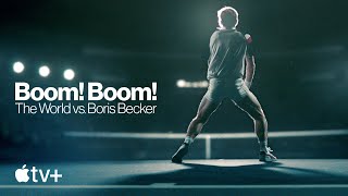 Boom! Boom! The World vs. Boris Becker — Official Trailer | Apple TV+