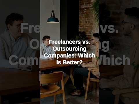 Freelancers vs Outsourcing Companies: Which is better?