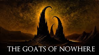 The Goats of Nowhere (11+ Hours Dark Ambient Mix)