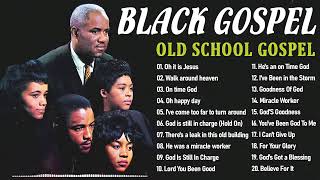 Top 100 Best Old School Gospel Songs Of All Time - Greatest Hits Black Gospel Of All Time