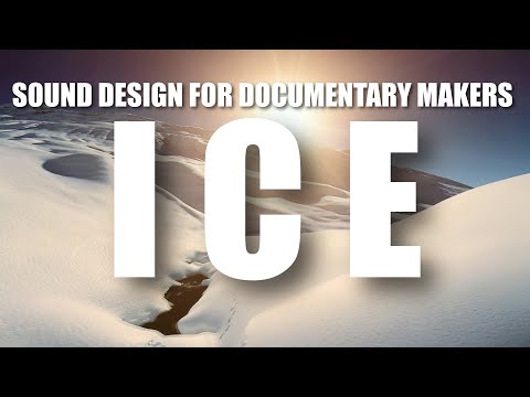 ICE  -  Sound Design for Documentary Makers