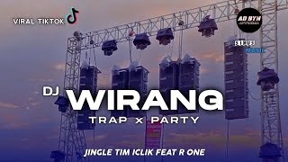 DJ WIRANG || TRAP X PARTY || JINGLE TIM ICLIK FEAT R ONE || BASS NGUK NGUK