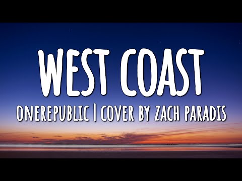 Zach Paradis - West Coast (Lyrics) [OneRepublic Cover]