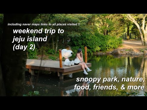 weekend trip to jeju (day 2) | snoopy park, nature, food, friends, & more + naver links