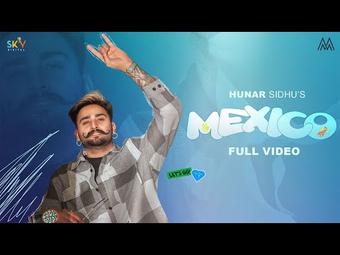 MEXICO (Official Video) - Hunar Sidhu | New Punjabi Songs 2024 | Latest Punjabi Songs 2024