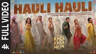 Khel Khel Mein | Hauli Hauli (Full Video): Akshay,Guru Randhawa,YO YO Honey Singh,Neha,Taapsee,Vaani