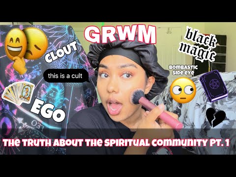 GRWM: The Truth about the Spiritual Community Pt. 1: The Community