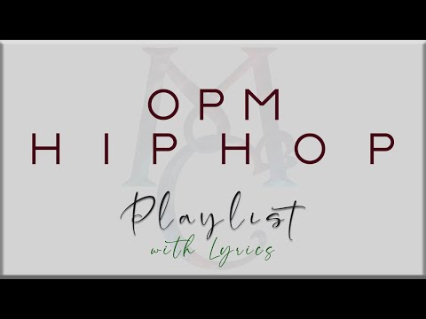 OPM HIPHOP Playlist with Lyrics (Gloc-9, Abra, Andrew E, Francis Magalona)