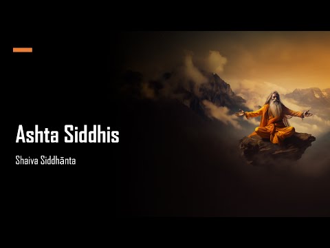 Ashta Siddhi - The 8 Siddhis - Shaiva Siddhānta