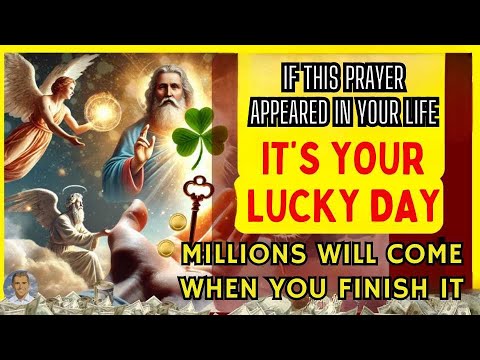 IT'S YOUR LUCKY DAY! The Wealth Comes IS IMMINENT WHEN YOU MAKE THIS POWERFUL PRAYER IT DOESNT FAIL