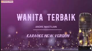 Wanita Terbaik - Andre Mastijan ( Karaoke New Version )