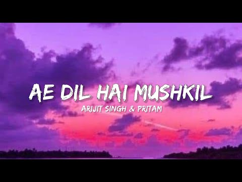 Ae Dil Hai Mushkil - Arijit Singh & Pritam (Lyrics) | Lyrical Bam Hindi