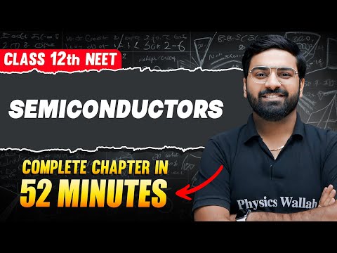 SEMICONDUCTORS in 52 Minutes || FULL Chapter For NEET || PhysicsWallah