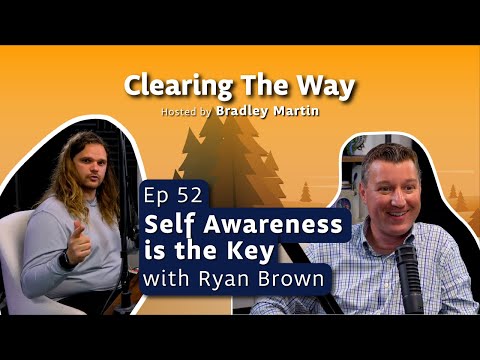 Ep 52 | Self Awareness is the Key with Ryan Brown