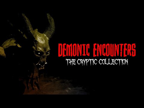 5 DEMONIC ENCOUNTER STORIES [The Cryptic Collection #2 - Part 2/3]