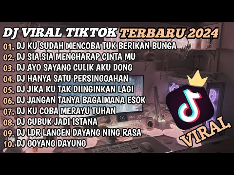 DJ TIKTOK TERBARU 2024🎵DJ KU SUDAH MENCOBA TUK BERIKAN BUNGA🎵DJ SIA SIA MENGHARAP CINTAMU🎵FULL BASS