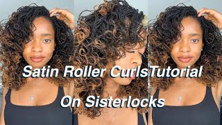 Satin Roller Curls Tutorial | heatless curls on sisterlocks, pros and cons