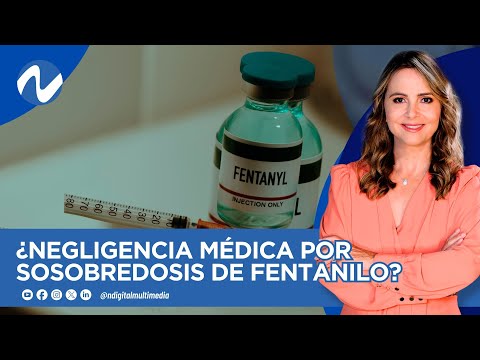 ¿Negligencia médica por sobredosis de fentanilo?