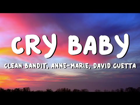 Clean Bandit, Anne-Marie, David Guetta – Cry Baby (Lyrics)