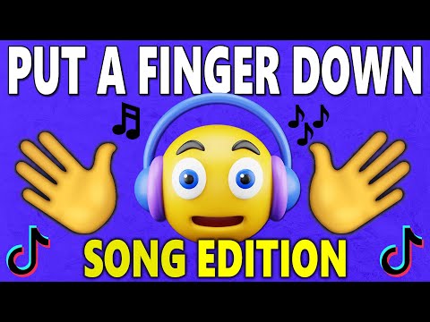 PUT A FINGER DOWN (SONG EDITION) 🎵