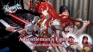 A Gentleman's Fantasy (Argenti Battle Theme)/Honkai: Star Rail  Piano+Violin Cover