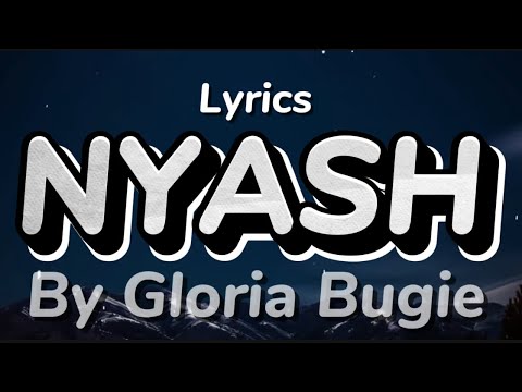 Gloria Bugie - Nyash [Official Lyrics Video]