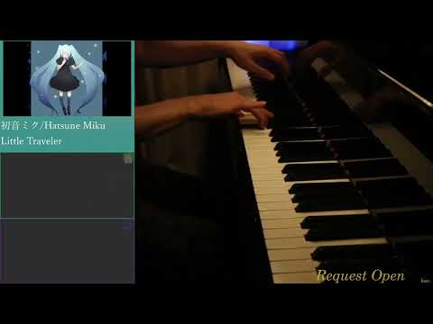 Little Traveler 弾いてみた 初音ミク/ Hatsune Miku  【ピアノ/Piano】240722