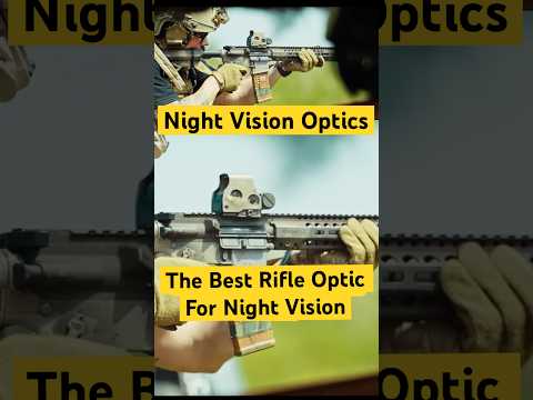 The Best Rifle Optic For Night Vision Use