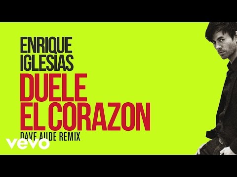 Enrique Iglesias - DUELE EL CORAZON (Dave Audé Club Mix)[Lyric Video]