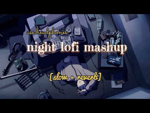 TRENDING | NIGHT LOFI MASHUP | SAD 😢LOFI SONGS | chill song to listen to at night | slow + reverb