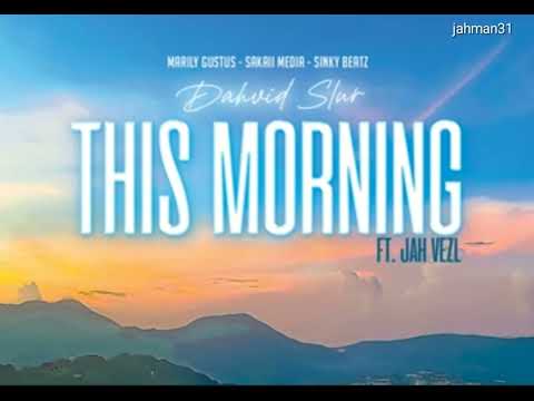 Dahvid Slur & Jah Vezl - This Morning【Feb 2025】