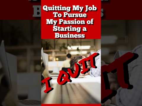 Why I quit my job to pursue my passion of starting a business