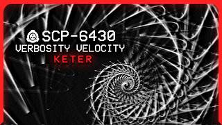 SCP-6430 │ Verbosity Velocity │ Keter │ Uncontained/Infohazard SCP